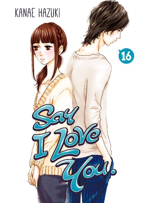 Title details for Say I Love You., Volume 16 by Kanae Hazuki - Available